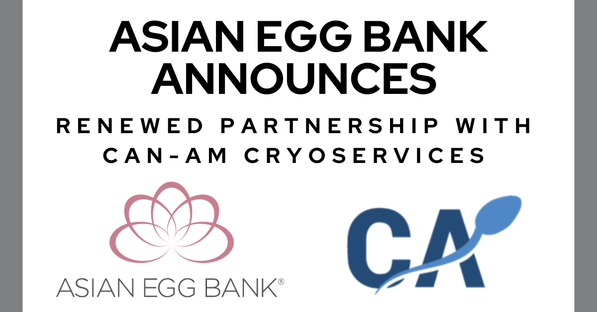 Asian Egg Bank Announces Renewed Partnership With CAN-AM Cryoservices for Canadian Patients and Clinics
